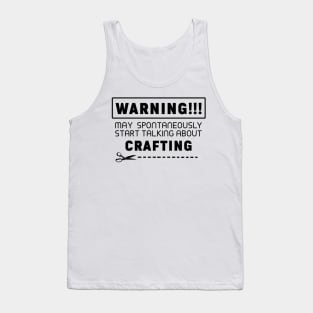 Warning, may spontaneously start talking about crafting Tank Top